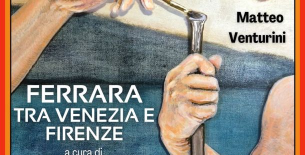 FERRARA TRA VENEZIA E FIRENZE Mostra di pittura Riccardo Bottazzi e Matteo Venturini presso Langelo Atelier