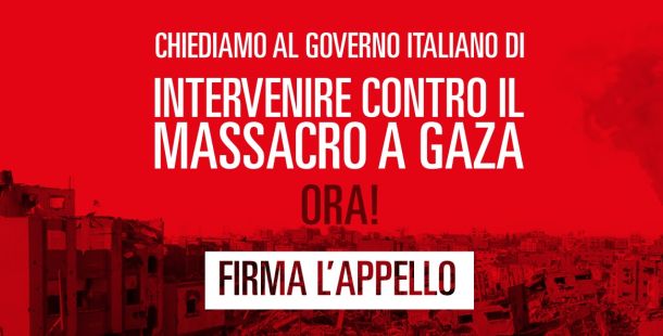 INTERVENIRE CONTRO IL MASSACRO A GAZA: FIRMA L'APPELLO